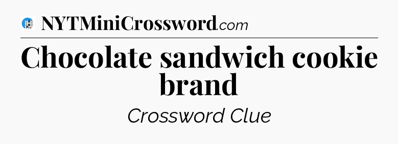 Chocolate sandwich cookie brand Crossword Clue