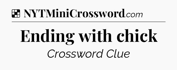 Solution: Ending with chick - NYT Crossword