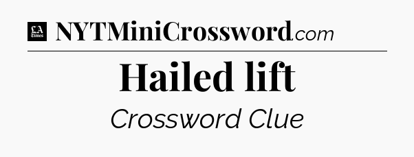 Hailed lift - LA Times Crossword