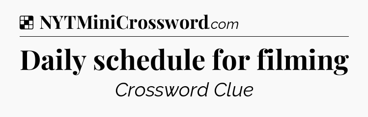 Solution: Daily schedule for filming - NYT Crossword