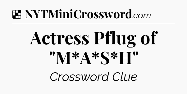 Solution: Actress Pflug of 