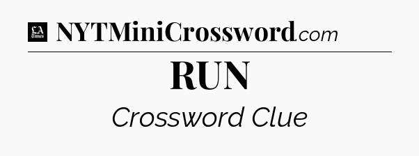 RUN - LA Times Crossword