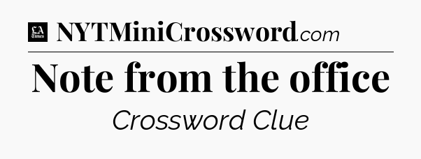 Note from the office - LA Times Crossword