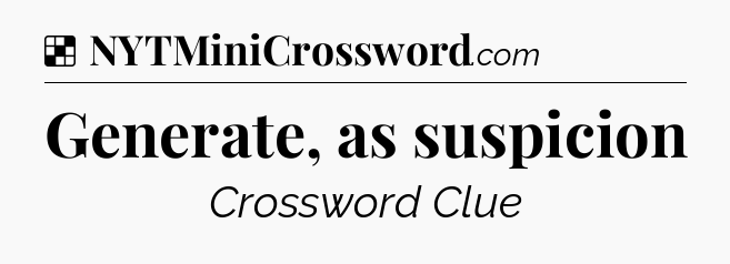 Solution: Generate, as suspicion - NYT Crossword