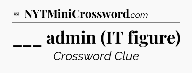 ___ admin (IT figure) - WSJ Crossword