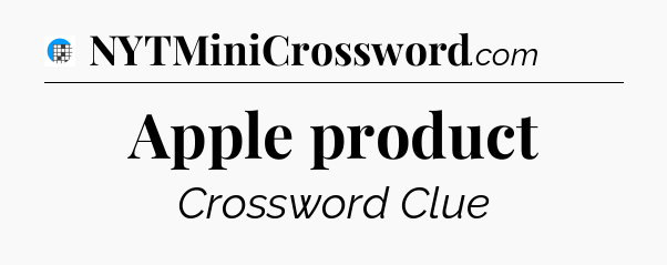 Apple product Crossword Clue