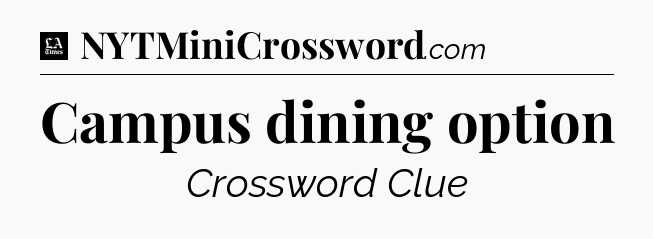 Campus dining option - LA Times Crossword