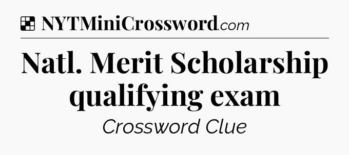 Solution: Natl. Merit Scholarship qualifying exam - NYT Crossword