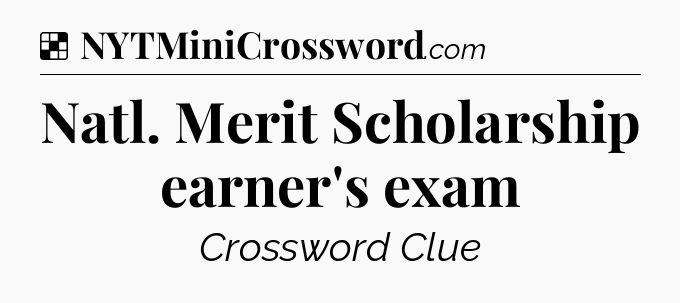 Solution: Natl. Merit Scholarship earner's exam - NYT Crossword