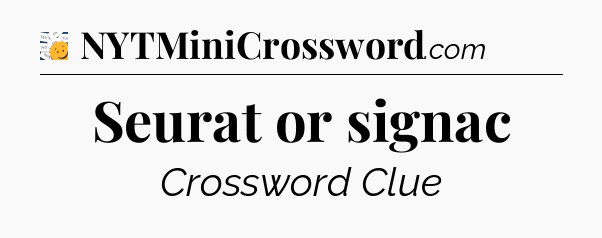 Seurat or signac - 7 Little Words