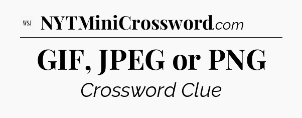 GIF, JPEG or PNG - WSJ Crossword