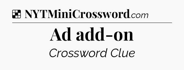 Solution: Ad add-on - NYT Crossword