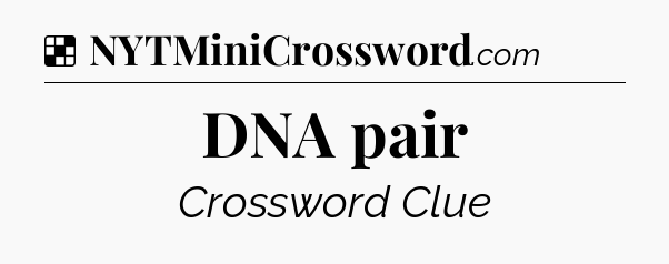 Solution: DNA pair - NYT Crossword