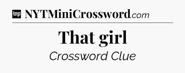 That girl Crossword Clue