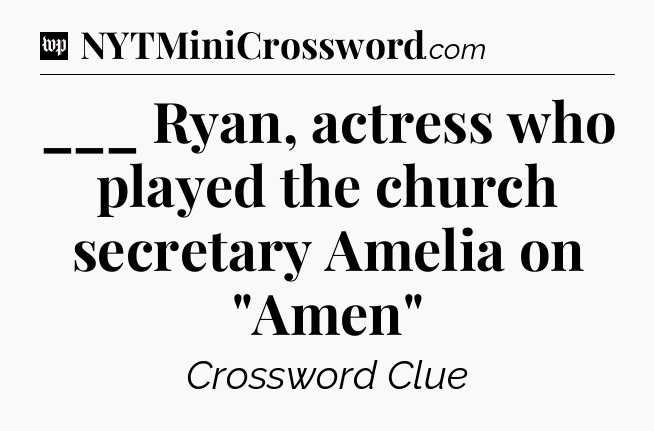 ___ Ryan, actress who played the church secretary Amelia on 