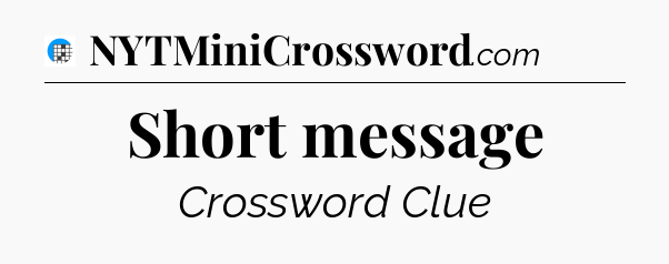 Short message Crossword Clue