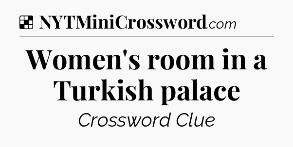 Solution: Women's room in a Turkish palace - NYT Crossword