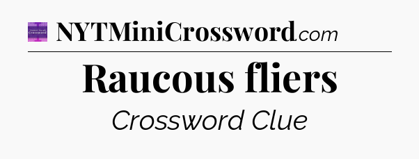 Raucous fliers - Thomas Joseph Crossword