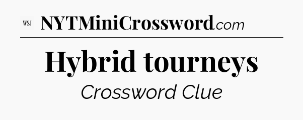 Hybrid tourneys - WSJ Crossword