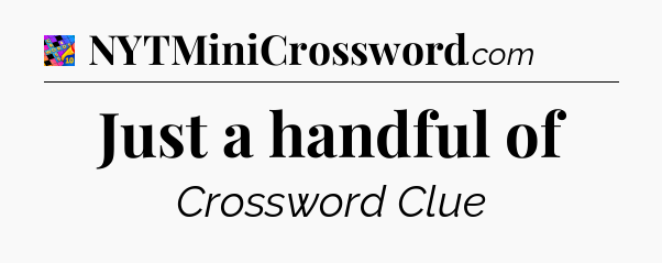 Just a handful of Crossword Clue