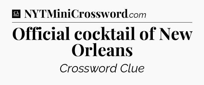 Official cocktail of New Orleans - LA Times Crossword