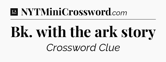 Bk. with the ark story - LA Times Crossword