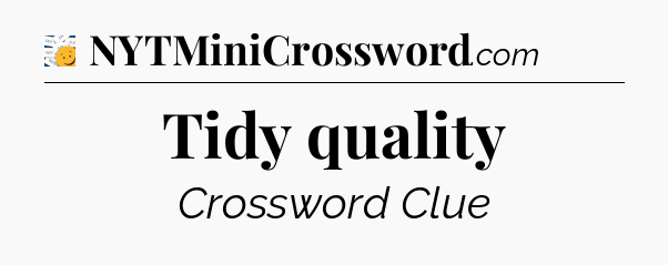 Tidy quality - 7 Little Words