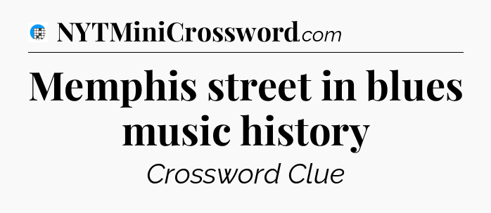 Memphis street in blues music history Crossword Clue