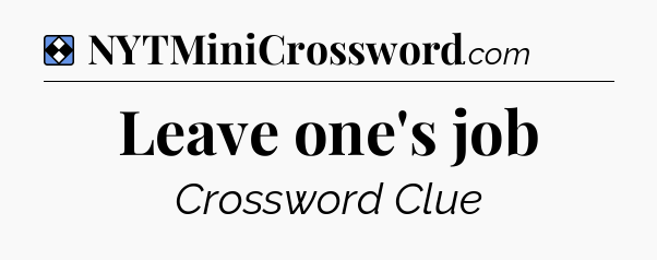 Solution: Leave one's job - NYT Mini Crossword