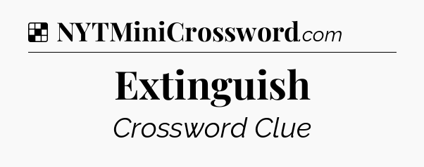 Solution: Extinguish - NYT Crossword