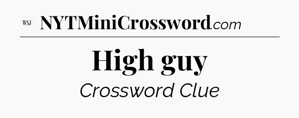 High guy - WSJ Crossword