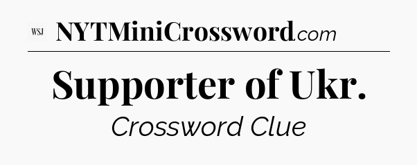 Supporter of Ukr - WSJ Crossword