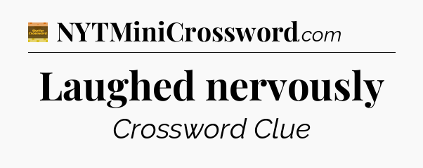 Laughed nervously - Eugene Sheffer Crossword
