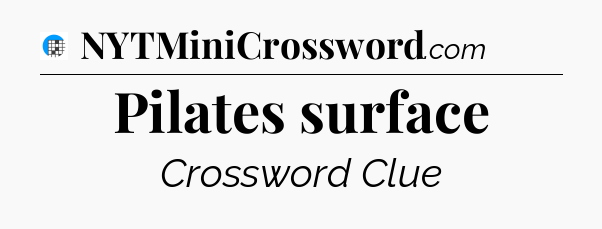Pilates surface Crossword Clue