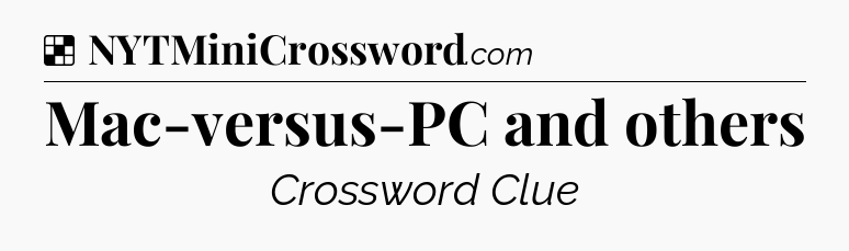 Solution: Mac-versus-PC and others - NYT Crossword