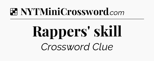 Solution: Rappers' skill - NYT Crossword