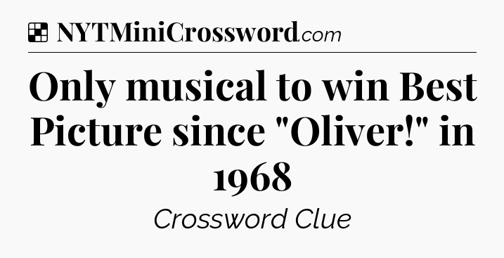 Solution: Only musical to win Best Picture since 
