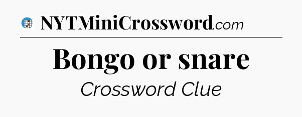 Bongo or snare Crossword Clue