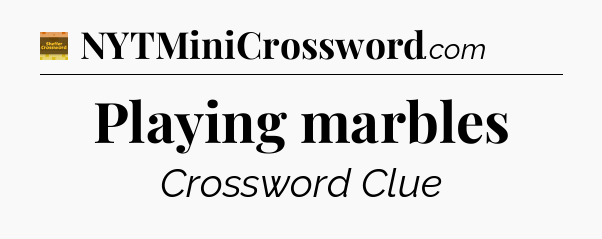 Playing marbles - Eugene Sheffer Crossword