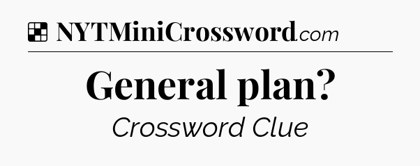 Solution: General plan - NYT Crossword