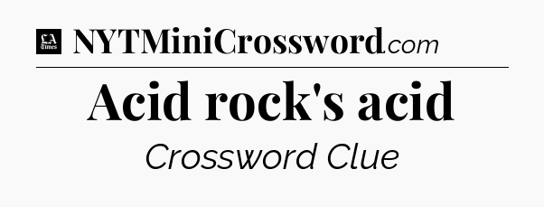 Acid rock's acid - LA Times Crossword