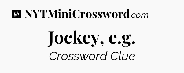 Jockey, e.g - LA Times Crossword