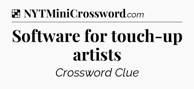 Solution: Software for touch-up artists - NYT Crossword
