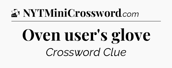 Oven user's glove - Daily Themed Classic Crossword