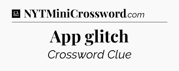 App glitch - LA Times Crossword