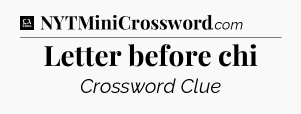 Letter before chi - LA Times Crossword