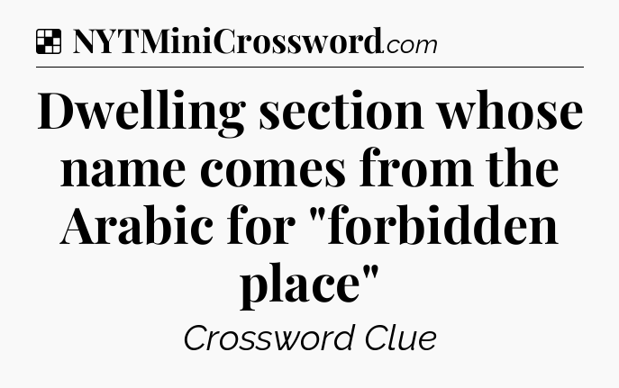 Solution: Dwelling section whose name comes from the Arabic for 