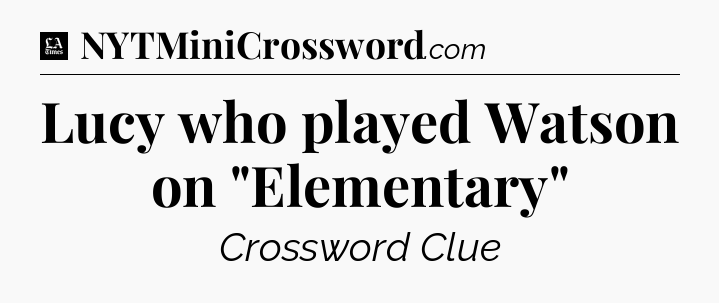 Lucy who played Watson on 