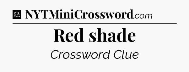 Red shade - LA Times Crossword