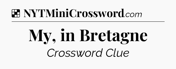 Solution: My, in Bretagne - NYT Crossword